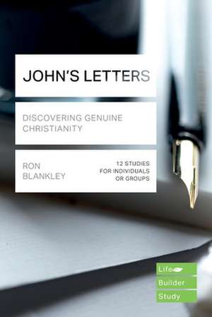 John`s Letters (Lifebuilder Study Guides) – Discovering Genuine Christianity de Ron Blankley