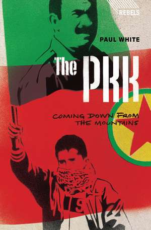 The PKK: Coming Down from the Mountains de Paul White