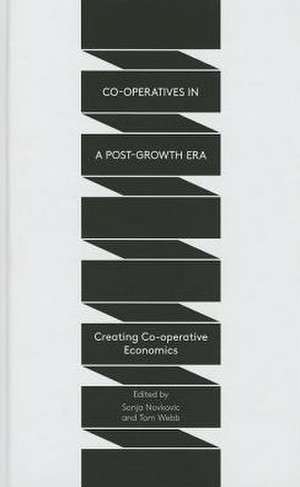 Co-operatives in a Post-Growth Era: Creating Co-operative Economics de Sonja Novkovic