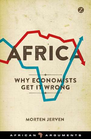 Africa: Why Economists Get It Wrong de Morten Jerven