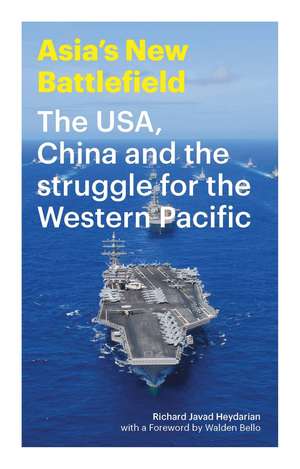 Asia's New Battlefield: The USA, China and the Struggle for the Western Pacific de Richard Javad Heydarian