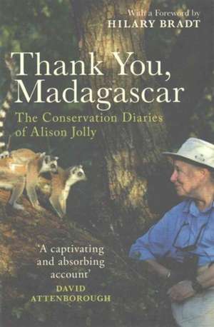 Thank You, Madagascar: The Conservation Diaries of Alison Jolly de Alison Jolly