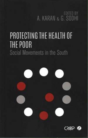 Protecting the Health of the Poor: Social Movements in the South de Abraar Karan