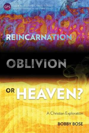 Reincarnation, Oblivion or Heaven? de Bobby Bose