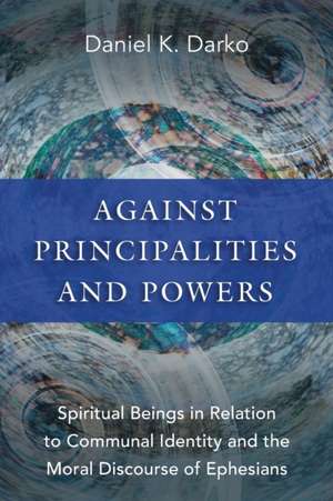 Against Principalities and Powers de Daniel K Darko