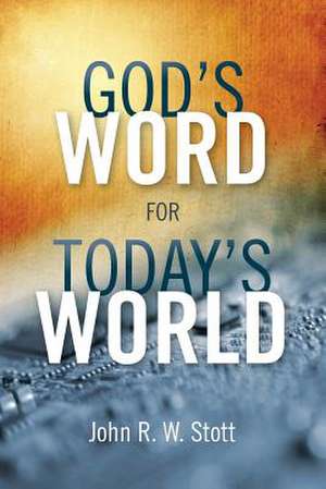 God's Word for Today's World de John R. W. Stott