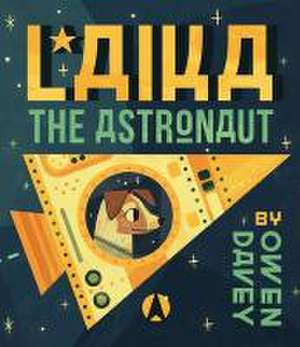 Laika the Astronaut de Owen Davey