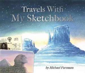 Foreman, M: Michael Foreman: Travels With My Sketchbook de Michael Foreman