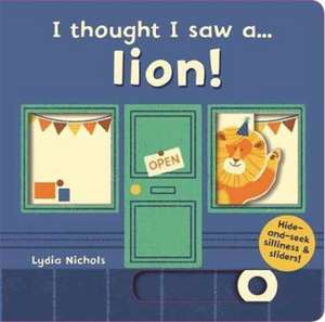 I thought I saw a... lion! de Ruth Symons