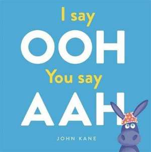 I say Ooh You say Aah de John Kane