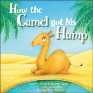 How the Camel Got His Hump de Ela Jarzabek