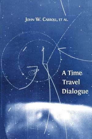 A Time Travel Dialogue de John W. Carroll