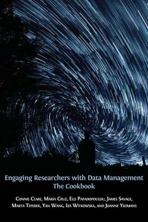 Engaging Researchers with Data Management de Connie Clare