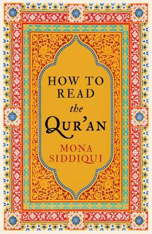 How To Read The Qur'an de Mona Siddiqui