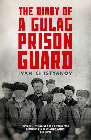 The Diary of a Gulag Prison Guard de Ivan Chistyakov