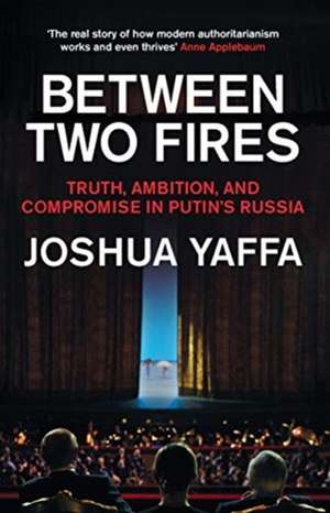 Yaffa, J: Between Two Fires de Joshua Yaffa