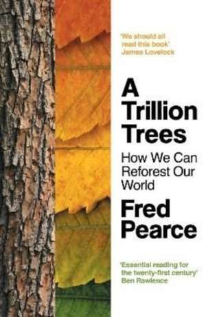 A Trillion Trees de Fred Pearce