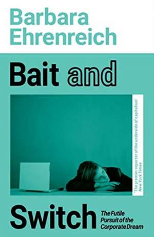 Ehrenreich, B: Bait And Switch