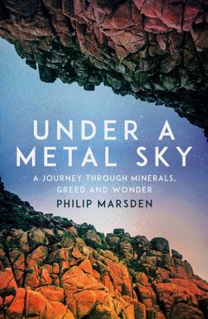 Under a Metal Sky de Philip Marsden