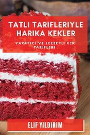 Tatl¿ Tarifleriyle Harika Kekler de Elif Y¿ld¿r¿m