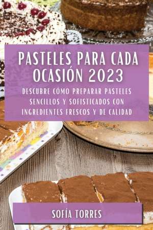 Pasteles para cada ocasión 2023 de Sofía Torres