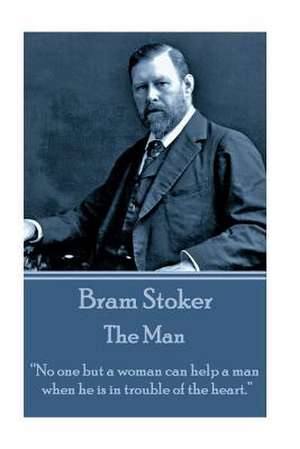 Bram Stoker - The Man de Bram Stoker