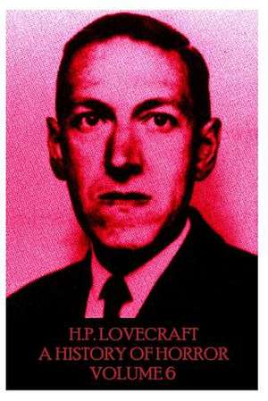 HP Lovecraft - A History in Horror - Volume 6 de H. P. Lovecraft