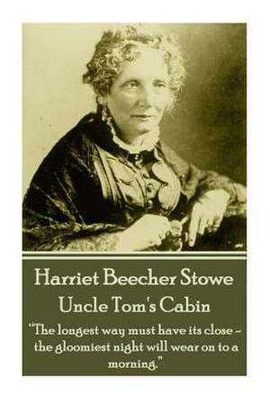 Harriet Beecher Stowe - Uncle Tom's Cabin de Harriet Beecher Stowe