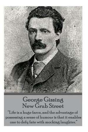 George Gissing - New Grub Street de George Gissing