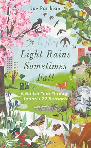 Light Rains Sometimes Fall: A British Year Through Japan's 72 Seasons de Lev Parikian