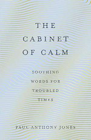 The Cabinet of Calm de Paul Anthony Jones