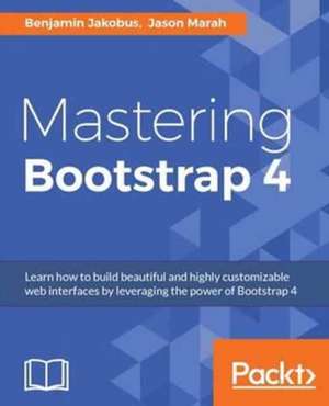 Mastering Bootstrap 4 de Benjamin Jakobus