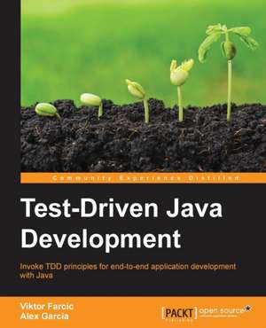 Test-Driven Java Development de Viktor Farcic