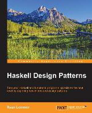 Haskell Design Patterns de Ryan Lemmer