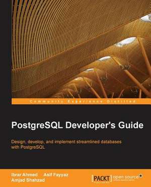 PostgreSQL Developer's Guide de Ibrar Ahmed