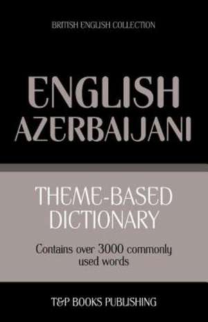 Theme-Based Dictionary British English-Azerbaijani - 3000 Words: Geospatial Analysis with Python de Andrey Taranov