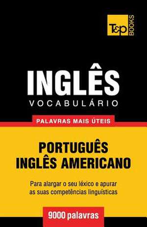 Vocabulario Portugues-Ingles Americano - 9000 Palavras Mais Uteis de Andrey Taranov