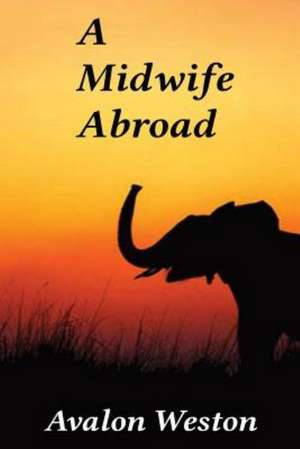 A Midwife Abroad de Avalon Weston