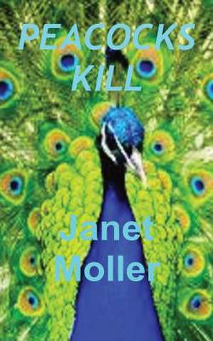 Peacocks Kill de Janet Moller