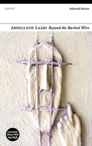 Beyond the Barbed Wire de Abdellatif Laabi