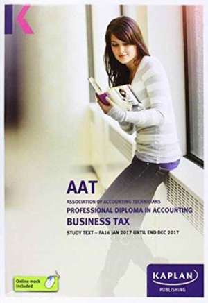 Kaplan Publishing: AAT Business Tax FA2016 - Study Text