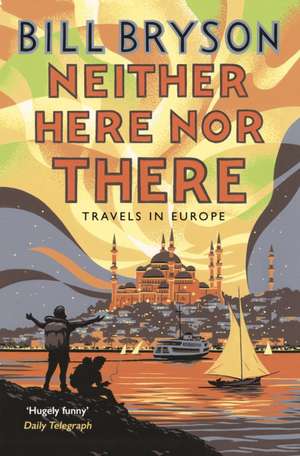 Neither Here, Nor There de Bill Bryson