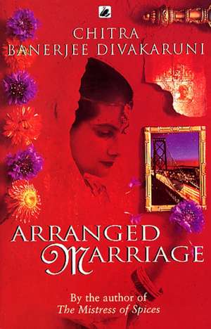 Arranged Marriage de Chitra Divakaruni