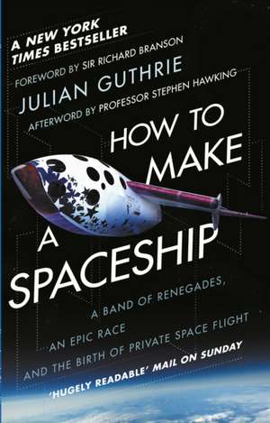 How to Make a Spaceship de Julian Guthrie