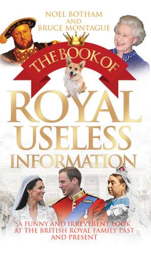 The Book of Royal Useless Information de Noel Botham