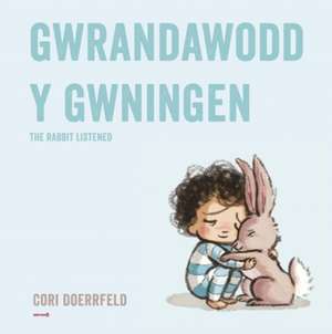 Gwrandawodd y Gwningen / The Rabbit Listened de Cori Doerrfeld