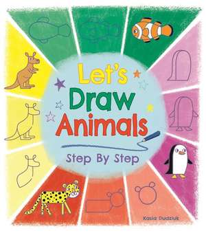 Let's Draw Animals Step by Step de Kasia Dudziuk