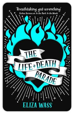 Wass, E: The Life and Death Parade de Eliza Wass