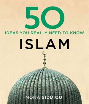 50 Islam Ideas You Really Need to Know de Mona Siddiqui