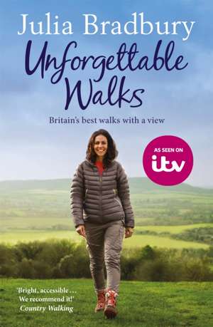 Unforgettable Walks de Julia Bradbury